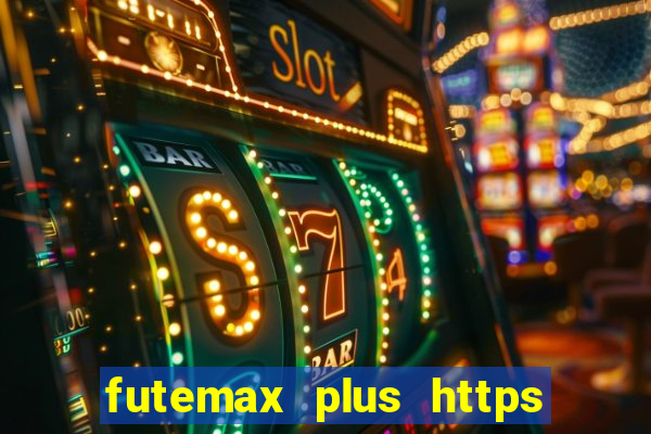 futemax plus https futemax plus